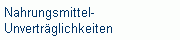 Nahrungsmittel- 
 Unvertr�glichkeiten